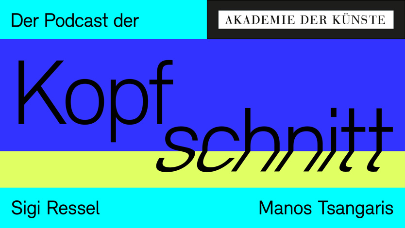 Kopfschnitt – der Podcast der Akademie der Künste